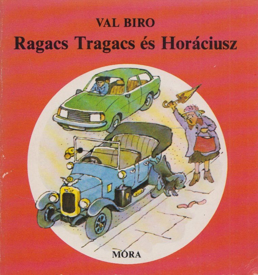 BIRO, VAL - Ragacs Tragacs és Horáciusz [antikvár]