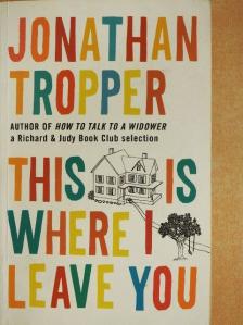 Jonathan Tropper - This Is Where I Leave You [antikvár]