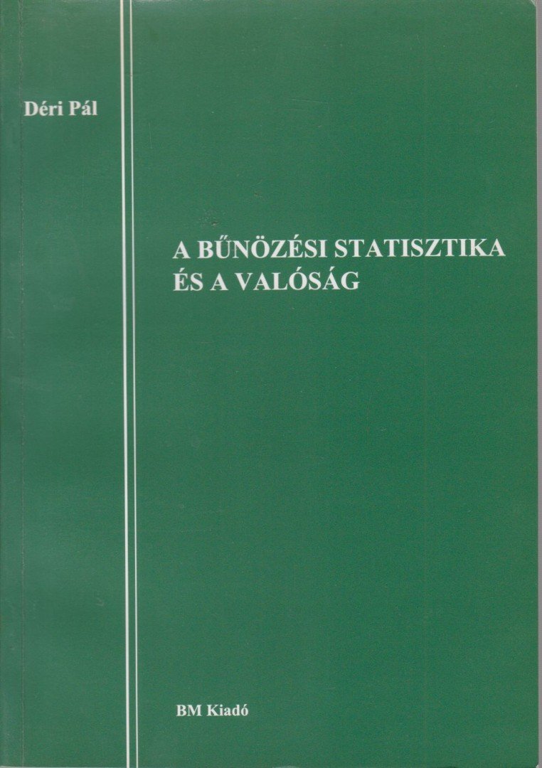 Déri Pál dr. - A bűnözési statisztika és a valóság (dedikált) [antikvár]