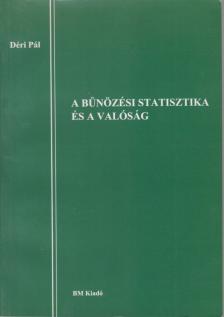 Déri Pál dr. - A bűnözési statisztika és a valóság (dedikált) [antikvár]