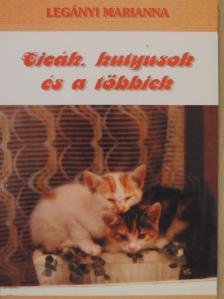 Legányi Marianna - Cicák, kutyusok és a többiek [antikvár]