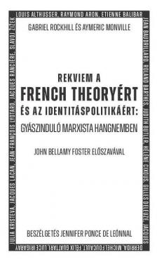 Gabriel Rickhill - Aymeric Monville - Rekviem a French Theoryért és az identitáspolitikáért