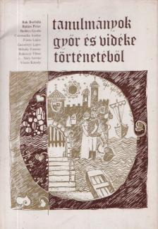 Gecsényi Lajos (szerk.) - Tanulmányok Győr és vidéke történetéből [antikvár]