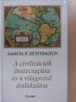 Samuel P. Huntington - A civilizációk összecsapása és a világrend átalakulása [antikvár]