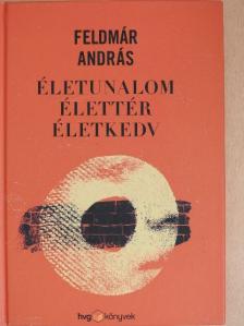 Feldmár András - Életunalom, élettér, életkedv [antikvár]