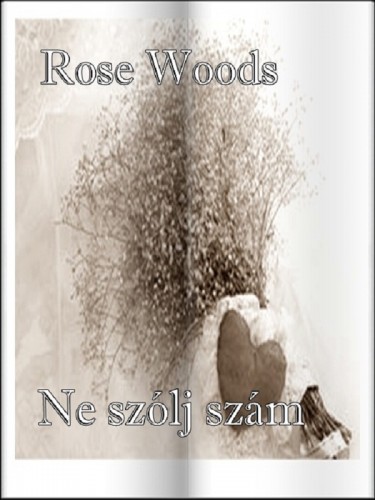 Rose Woods - Ne szólj szám [eKönyv: epub, mobi, pdf]
