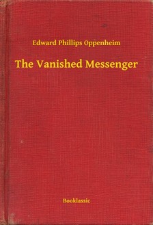 Oppenheim, Edward Phillips - The Vanished Messenger [eKönyv: epub, mobi]