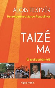 RONCALLI, MARCO - Taizé ma - Új szolidaritás felé