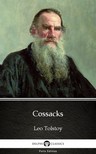 Delphi Classics Leo Tolstoy, - Cossacks by Leo Tolstoy (Illustrated) [eKönyv: epub, mobi]