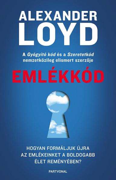 Alexander Loyd - Emlékkód - Hogyan formáljuk újra az emlékeinket a boldogabb élet reményében? [outlet]