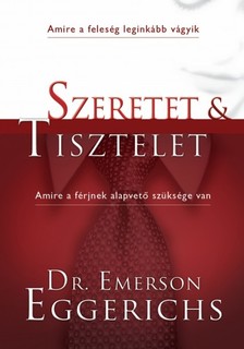 Dr. Emerson Eggerichs - Szeretet és tisztelet [eKönyv: epub, mobi]