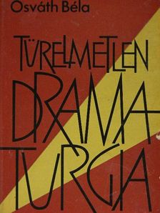 Osváth Béla - Türelmetlen dramaturgia [antikvár]