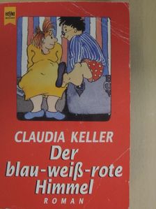 Claudia Keller - Der blau-weiss-rote Himmel [antikvár]