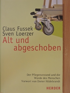 Claus Fussek - Alt und abgeschoben [antikvár]