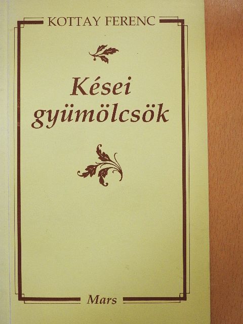 Kottay Ferenc - Kései gyümölcsök [antikvár]