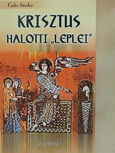 Czike Sándor - Krisztus halotti "leplei" [antikvár]