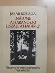 Jakab Rozália - "Nálunk a harangszó elszáll a határig" (dedikált példány) [antikvár]