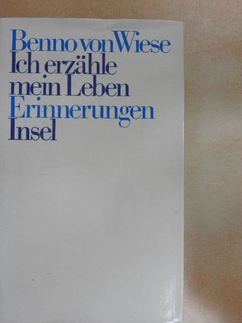 Benno von Wiese - Ich erzähle mein Leben [antikvár]