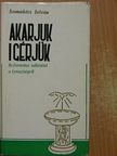 Szamosközi István - Akarjuk-igérjük [antikvár]