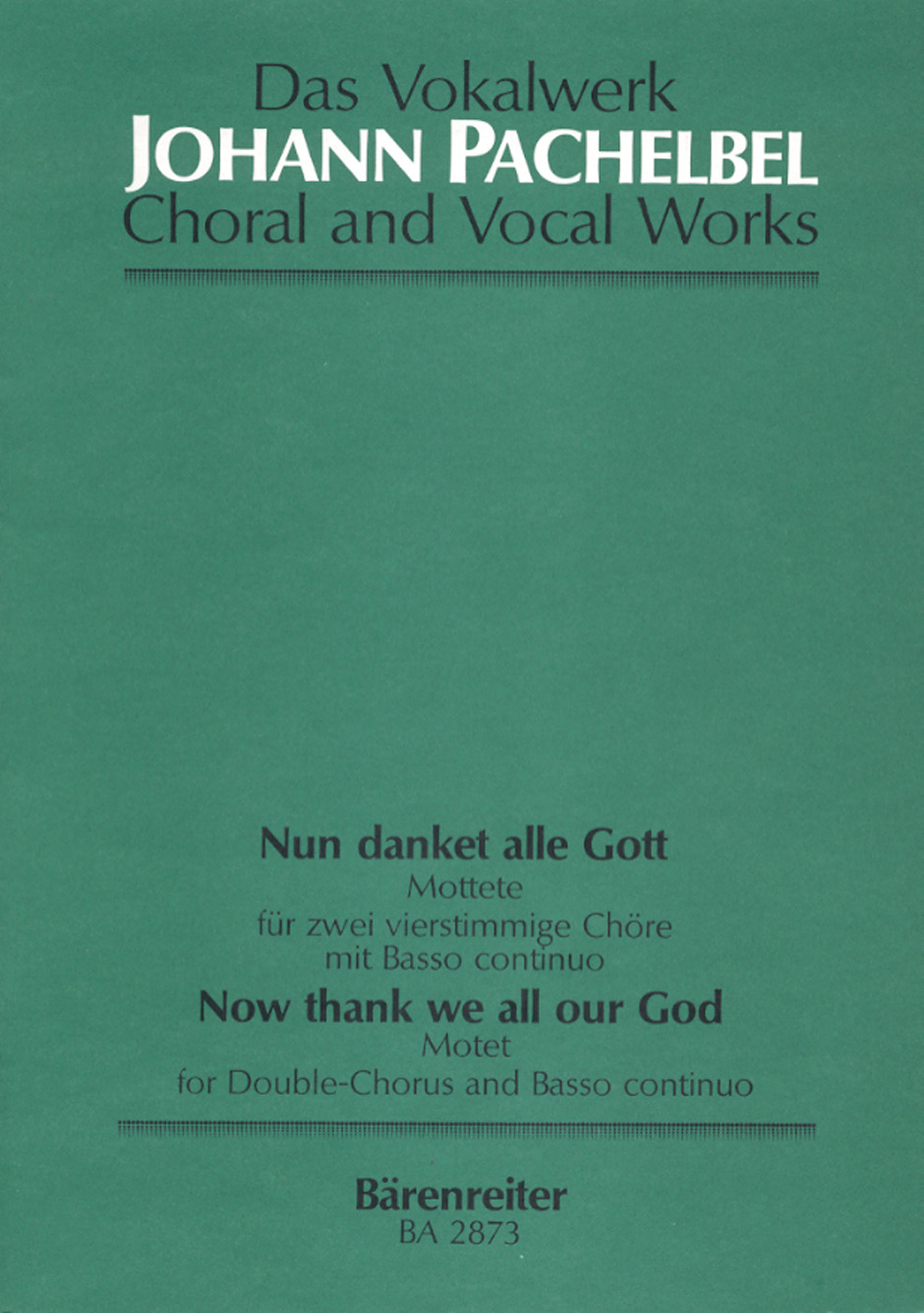 PACHELBEL - NUN DANKET ALLE GOTT, MOTETTE FÜR 2 VIERSTIMMIGE CHÖRE MIT BASSO CONTINUO