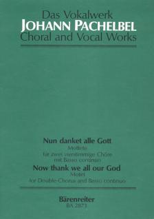 PACHELBEL - NUN DANKET ALLE GOTT, MOTETTE FÜR 2 VIERSTIMMIGE CHÖRE MIT BASSO CONTINUO