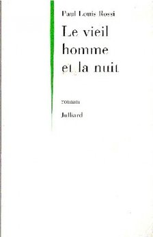ROSSI, PAUL LOUIS - Le vieil Homme et la nuit [antikvár]