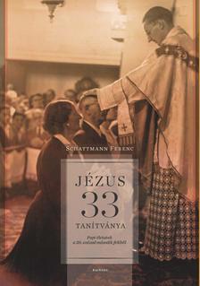 Schattmann Ferenc - Jézus 33 tanítványa