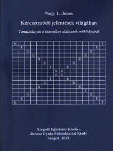 Nagy L. János - Kereszteződő jelentések világában [antikvár]