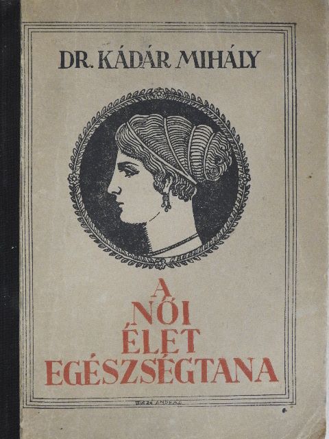 Dr. Kádár Mihály - A női élet egészségtana [antikvár]