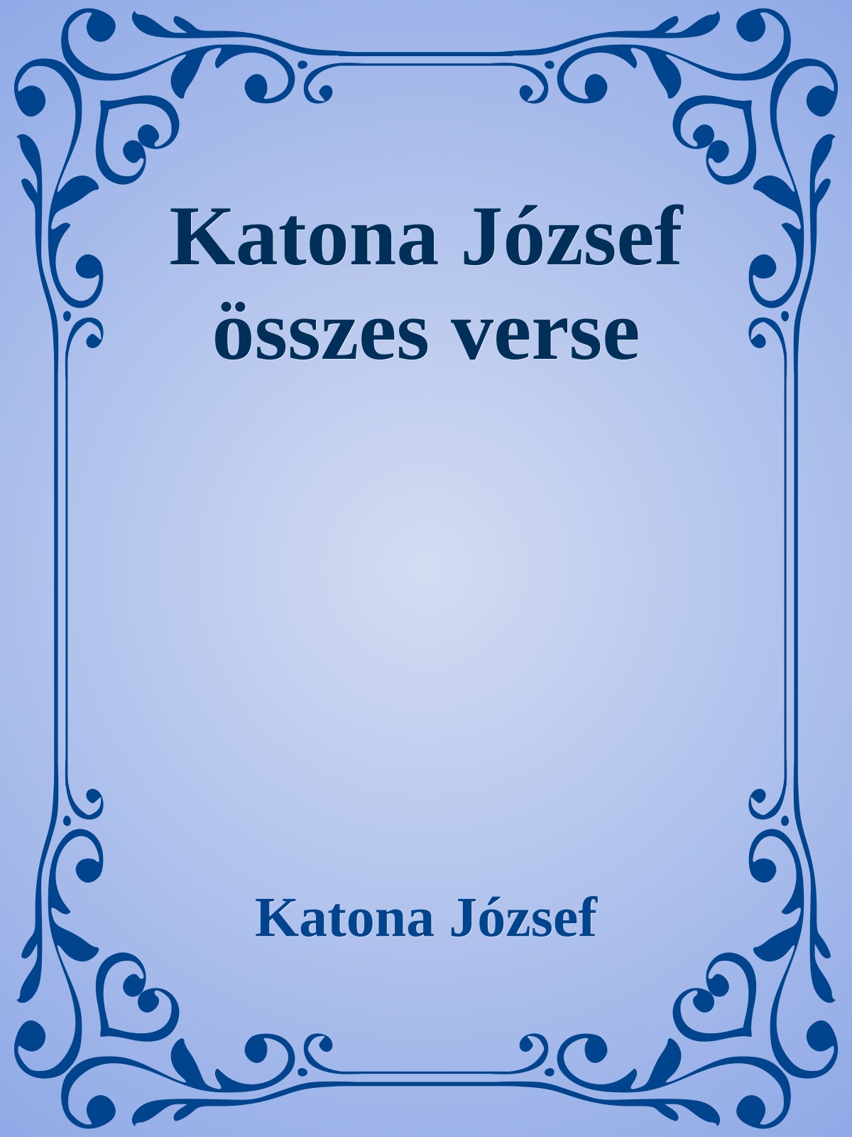 Katona József - Katona József összes verse [eKönyv: epub, mobi]