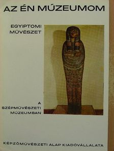 Wessetzky Vilmos - Egyiptomi művészet a Szépművészeti Múzeumban [antikvár]