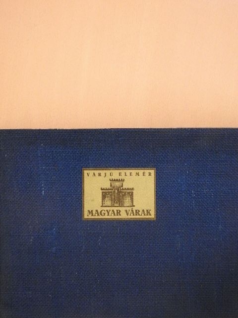 Varjú Elemér - Magyar várak [antikvár]