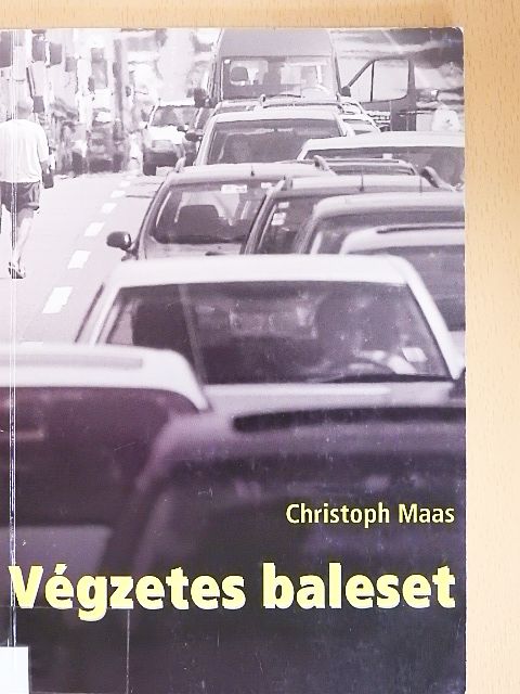 Christoph Maas - Végzetes baleset [antikvár]