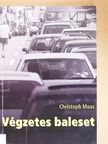 Christoph Maas - Végzetes baleset [antikvár]