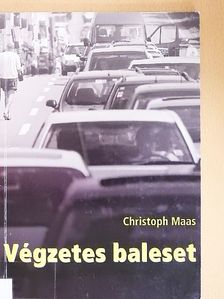 Christoph Maas - Végzetes baleset [antikvár]