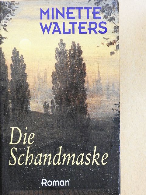 Minette Walters - Die Schandmaske [antikvár]