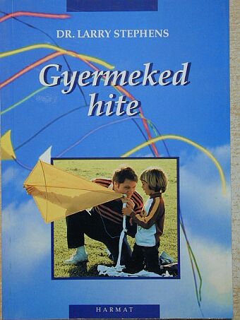 Dr. Larry Stephens - Gyermeked hite [antikvár]