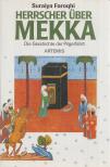 Faroqhi, Suraiya - Herrscher über Mekka [antikvár]