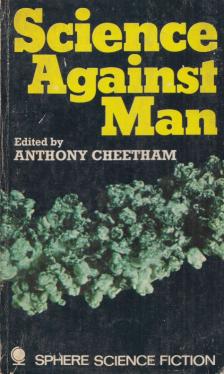 Anthony Cheetham - Science Against Man [antikvár]