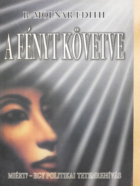 B. Molnár Edith - A fényt követve [antikvár]