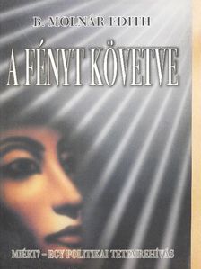 B. Molnár Edith - A fényt követve [antikvár]