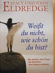 John Eldredge - Weißt du nicht, wie schön du bist? [antikvár]