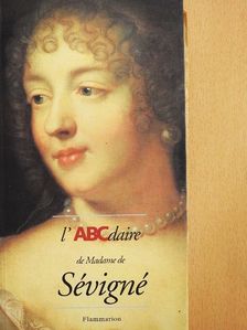 Anne Forray-Carlier - L'ABCdaire de Madame de Sévigné et le Grand Siécle [antikvár]