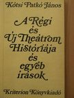 Kótsi Patkó János - A Régi és Új Theátrom Históriája és egyéb írások [antikvár]