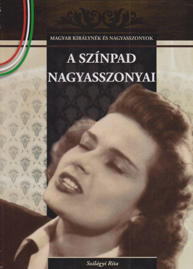 Szilágyi Rita - A színpad nagyasszonyai [antikvár]