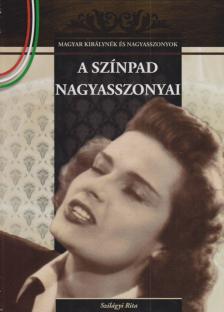 Szilágyi Rita - A színpad nagyasszonyai [antikvár]