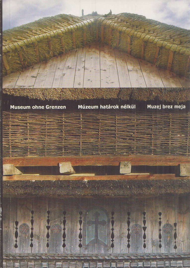 Olaf Bockhorn, Gerhard Kisser, Roland Kobald, Marx Mária, Eveline Niederbacher, Jo¾e Rataj, Irena Ro¹kar - Museum ohne Grenzen / Múzeum határok nélkül / Muzej brez meja [antikvár]