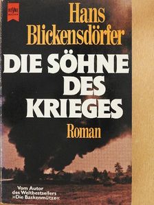 Hans Blickensdörfer - Die Söhne des Krieges [antikvár]
