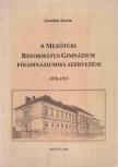 A Mezőtúri Református Gimnázium Főgimnáziummá Szervezése (dedikált) [antikvár]