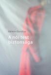 Bánkövi Dorottya - A női test biztonsága [antikvár]